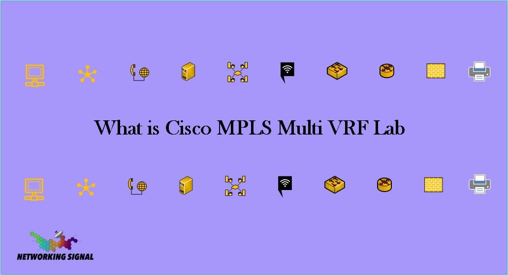 What is Cisco MPLS Multi VRF Lab
