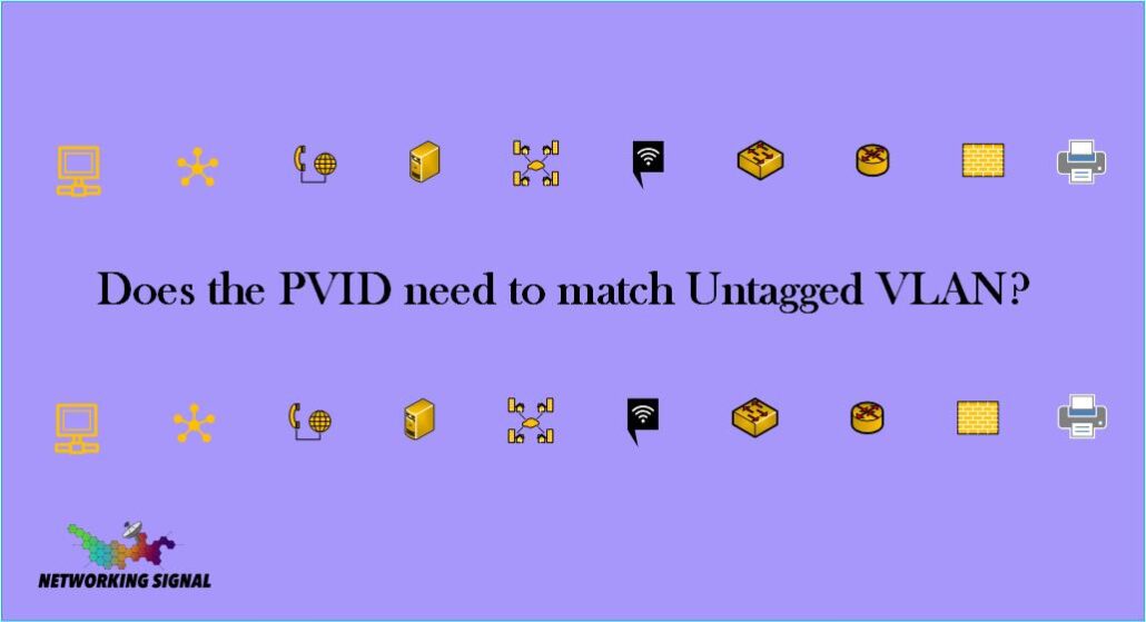 Does the PVID need to match Untagged VLAN? 1 Does the PVID need to match Untagged VLAN