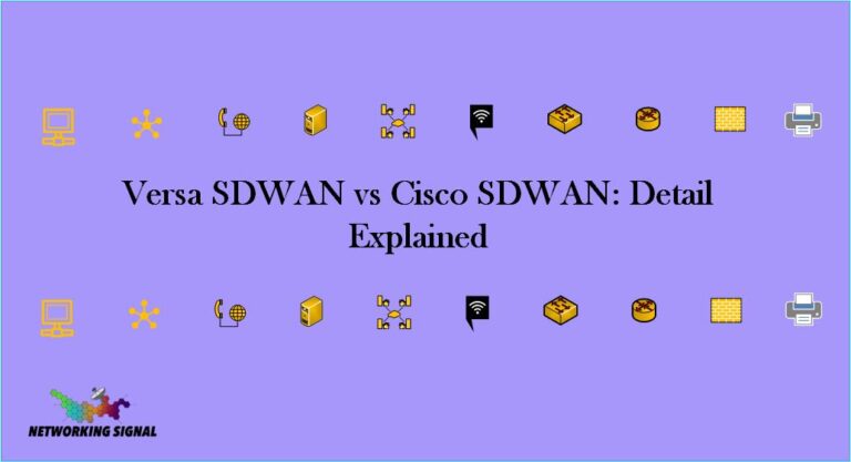 Versa SDWAN vs Cisco SDWAN: Detail Explained