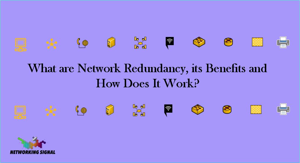 What are Network Redundancy, its Benefits and How Does It Work