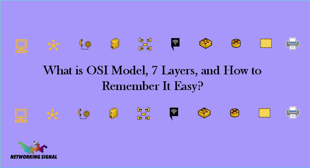 What is OSI Model, 7 Layers, and How to Remember It Easy