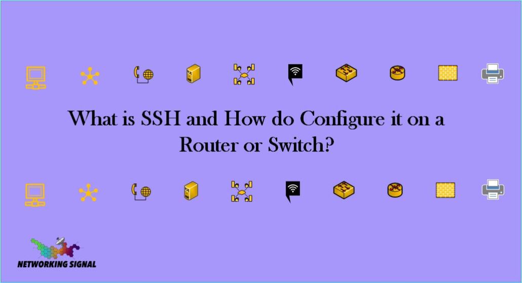What is SSH and How do Configure it on a Router or Switch? 1 What is SSH and How do Configure it on a Router or Switch