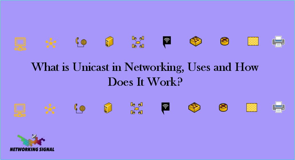 What is Unicast in Networking, Uses and How Does It Work