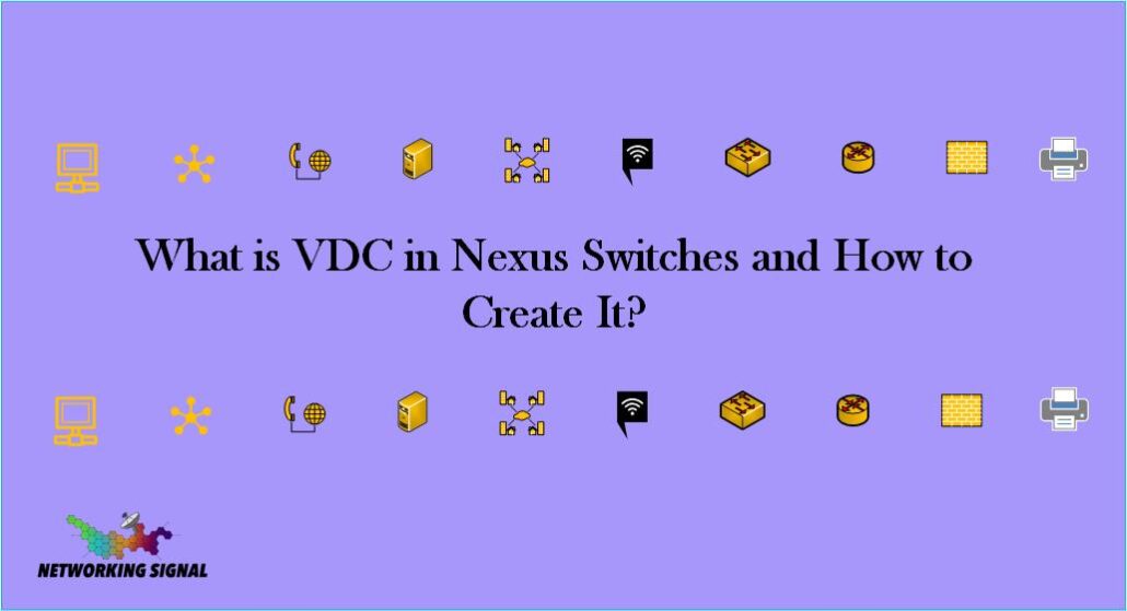 What is VDC in Nexus Switches and How to Create It? 1 What is VDC in Nexus Switches and How to Create It