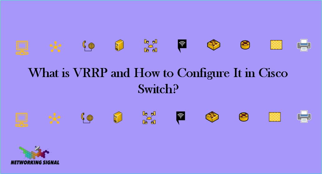 What is VRRP and How to Configure It in Cisco Switch