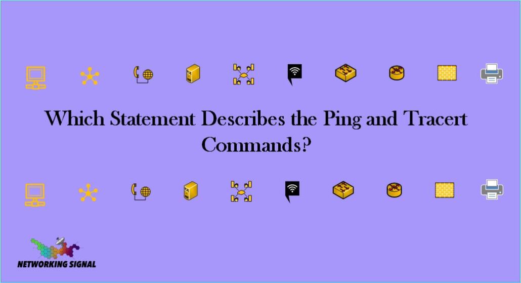 Which Statement Describes the Ping and Tracert Commands? 1 Which Statement Describes the Ping and Tracert Commands