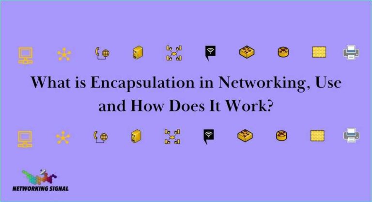 What is Encapsulation in Networking, Use and How Does It Work?