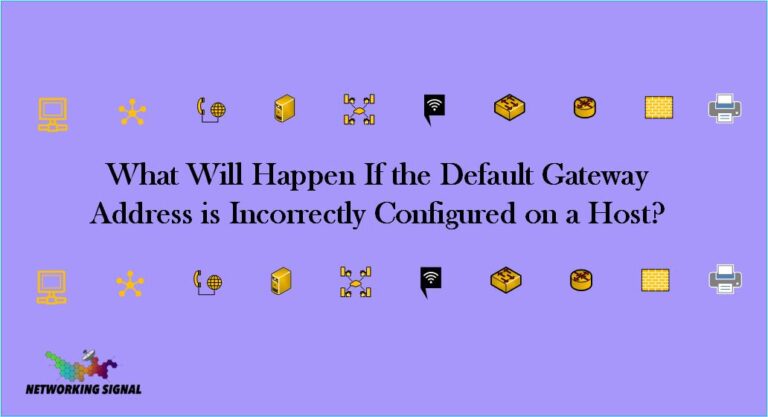 What Will Happen If the Default Gateway Address is Incorrectly Configured on a Host?