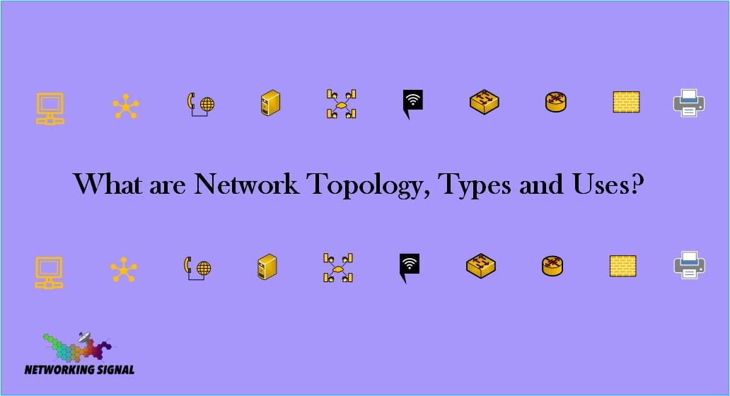 What are Network Topology, Types and Uses