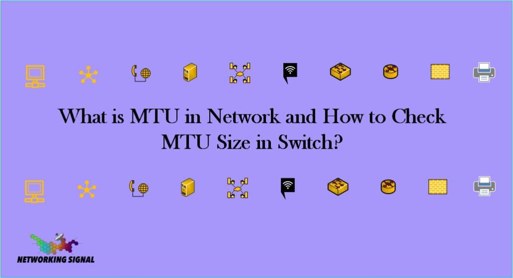 What is MTU in Network and How to Check MTU Size in Switch? 1 What is MTU in Network and How to Check MTU Size in Switch