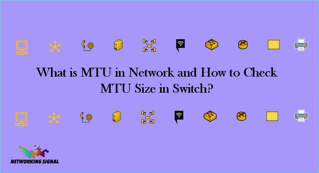 What is MTU in Network and How to Check MTU Size in Switch