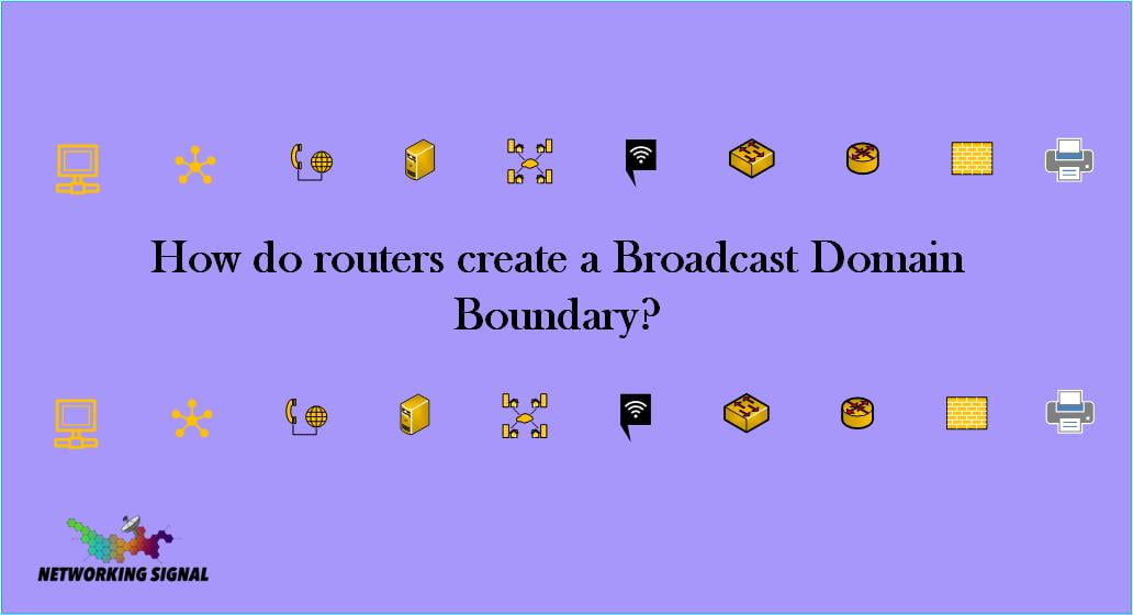How do routers create a Broadcast Domain Boundary