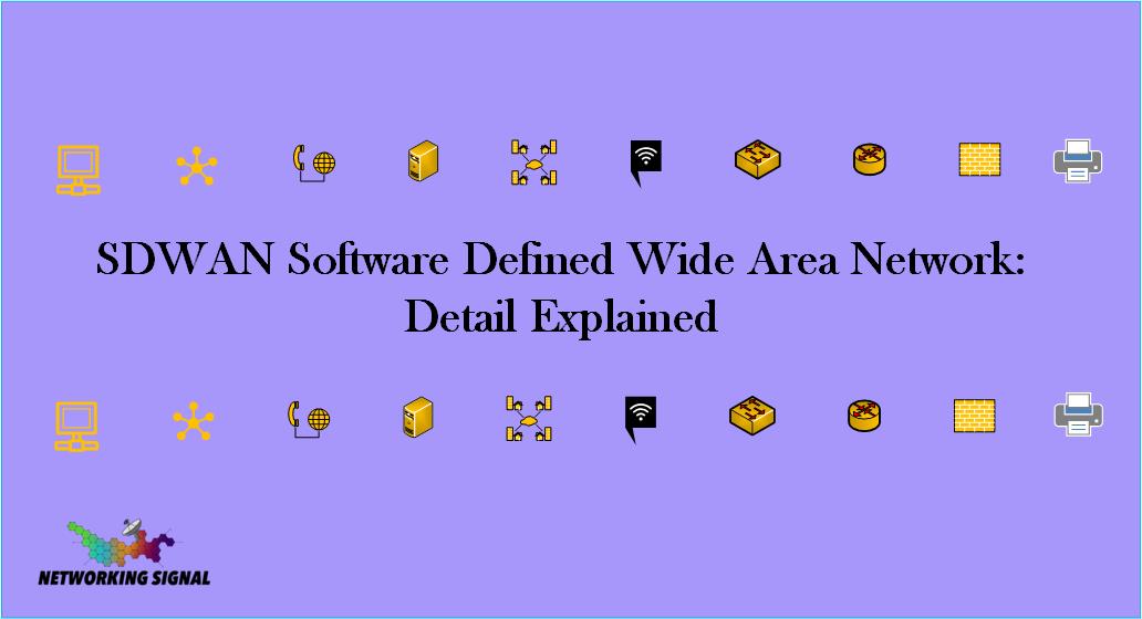 SDWAN Software Defined Wide Area Network Detail Explained