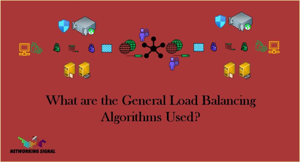 What are the General Load Balancing Algorithms Used? 1 What are the General Load Balancing Algorithms Used
