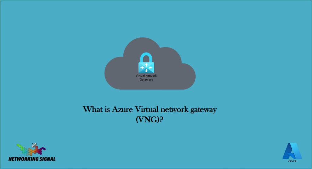What Is Azure Virtual Network Gateway (VNG)?