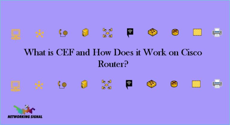 What is CEF and How Does it Work on Cisco Router?