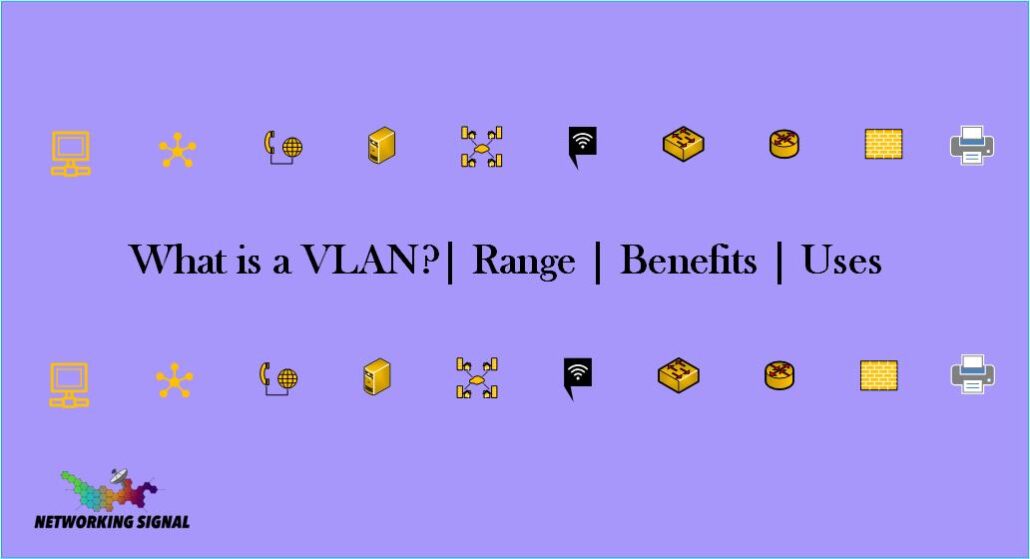 What is a VLAN?| Range | Benefits | Uses 1 What is a VLAN Range Benefits Uses