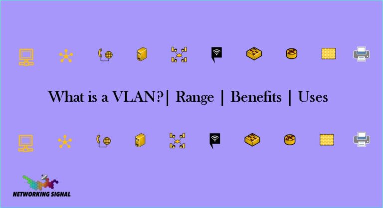 What is a VLAN?| Range | Benefits | Uses