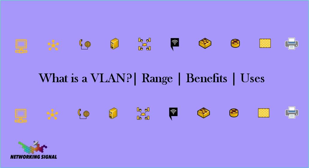 What is a VLAN Range Benefits Uses