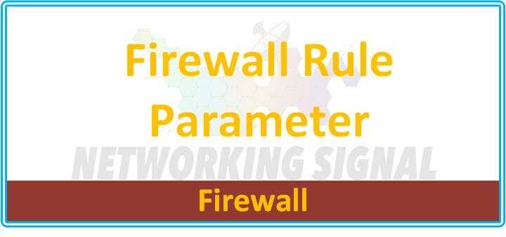 which of the following is not a firewall rule parameter optimized