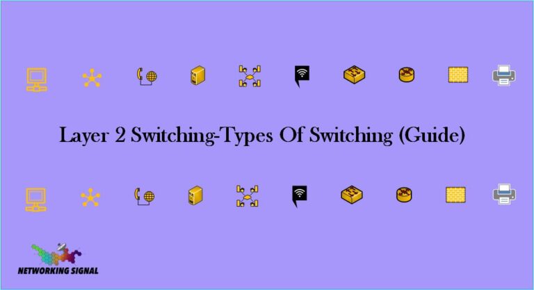 Layer 2 Switching-Types Of Switching (Guide)