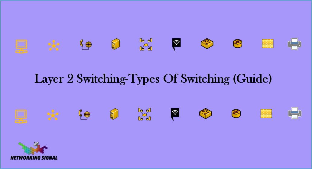 Layer 2 Switching-Types Of Switching Guide