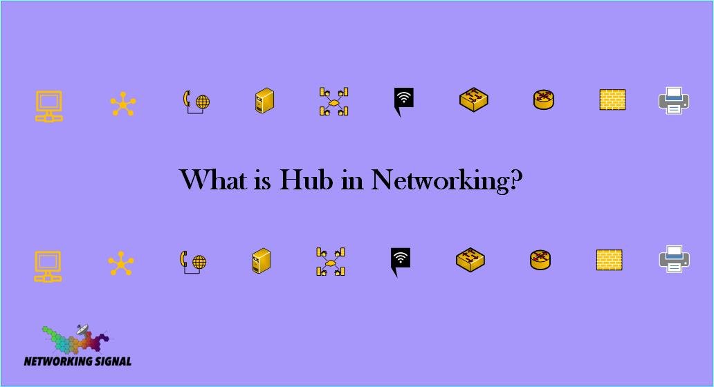 What is Hub in Networking