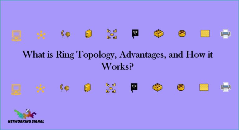 What is Ring Topology, Advantages, and How it Works?