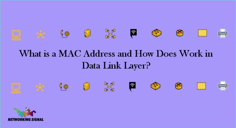 What is a MAC Address and How Does Work in Data Link Layer?