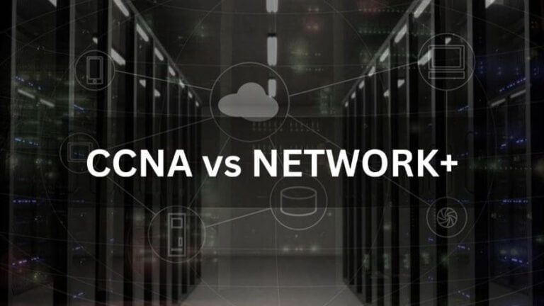 CCNA vs NETWORK+ | Comparison Between Them