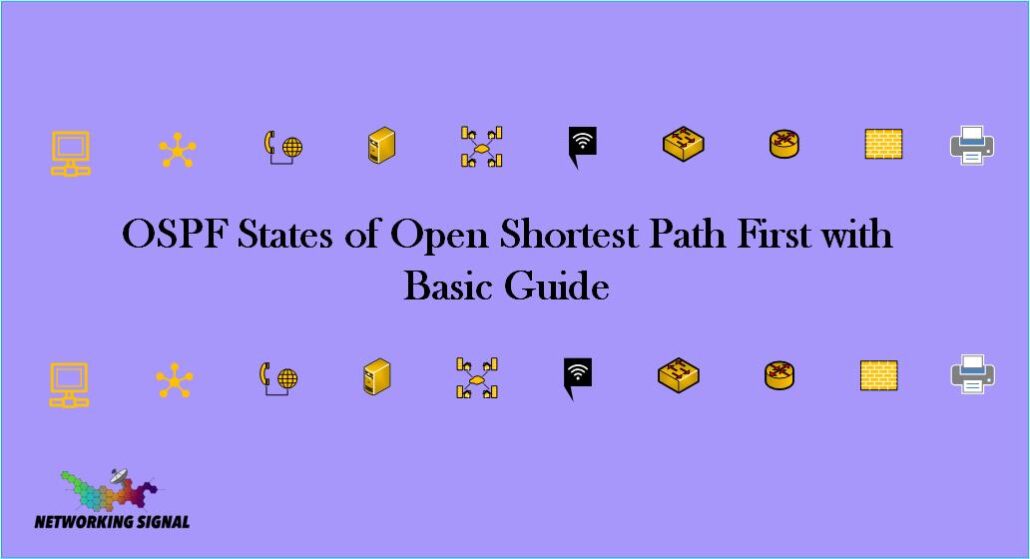 OSPF States of Open Shortest Path First with Basic Guide 1 OSPF States of Open Shortest Path First with Basic Guide