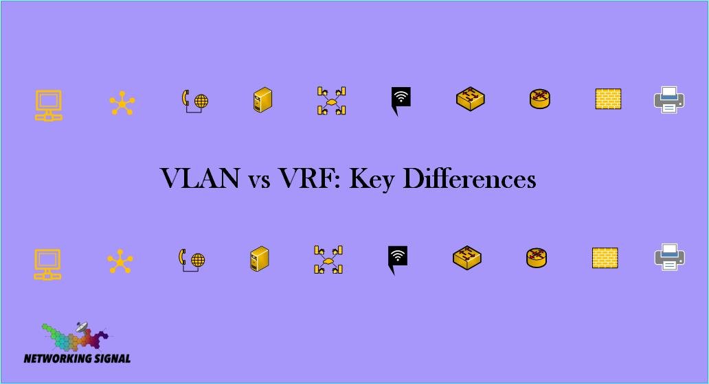 VLAN vs VRF Key Differences