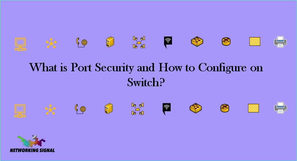 What is Port Security and How to Configure on Switch