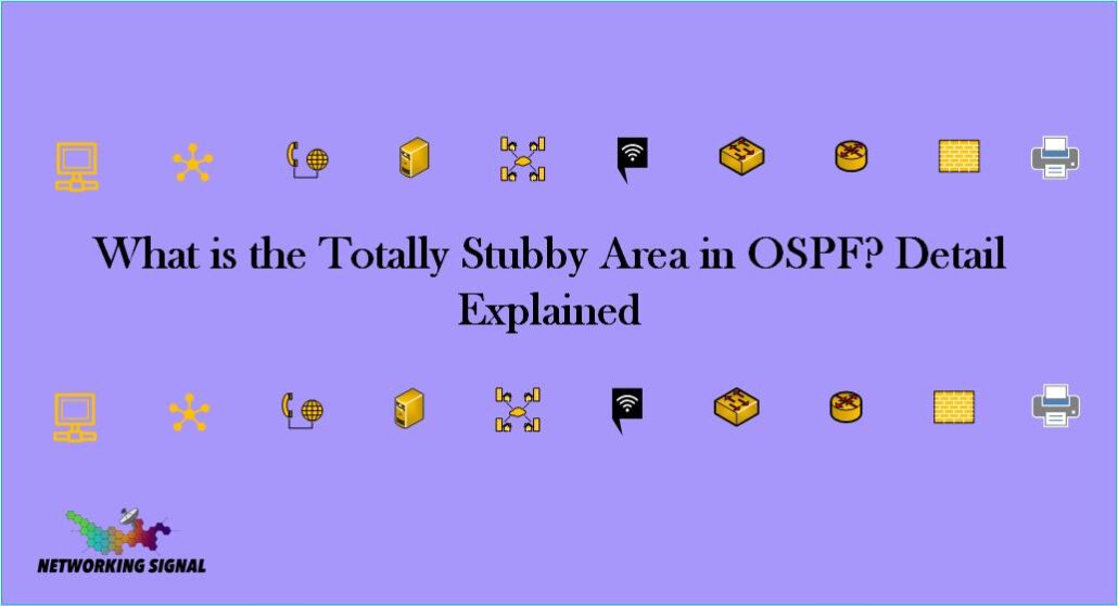What is the Totally Stubby Area in OSPF? Detail Explained 1 What is the Totally Stubby Area in OSPF Detail Explained