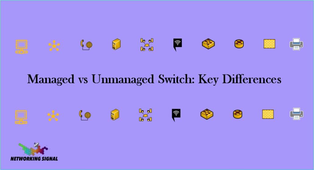 Managed vs Unmanaged Switch: Key Differences 1 Managed vs Unmanaged Switch Key Differences