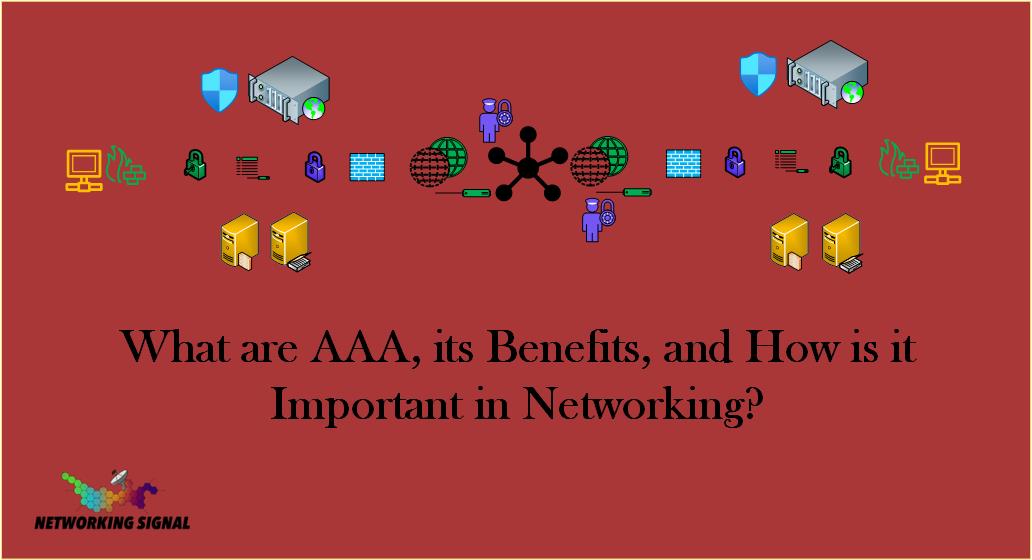 What are AAA, its Benefits, and How is it Important in Networking
