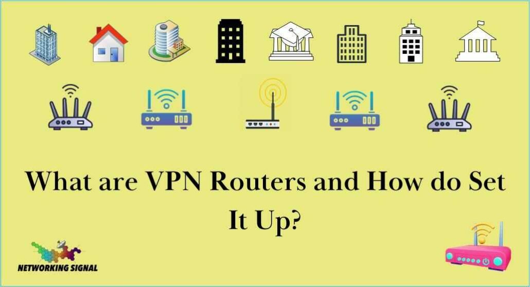 What are VPN Routers and How do Set It Up? 1 what-are-vpn-routers-and-how-do-set-it-up_optimized