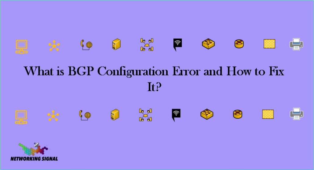 What is BGP Configuration Error and How to Fix It? 1 What is BGP Configuration Error and How to Fix It