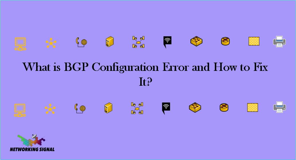 What is BGP Configuration Error and How to Fix It