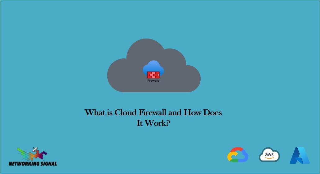 What is Cloud Firewall and How Does It Work