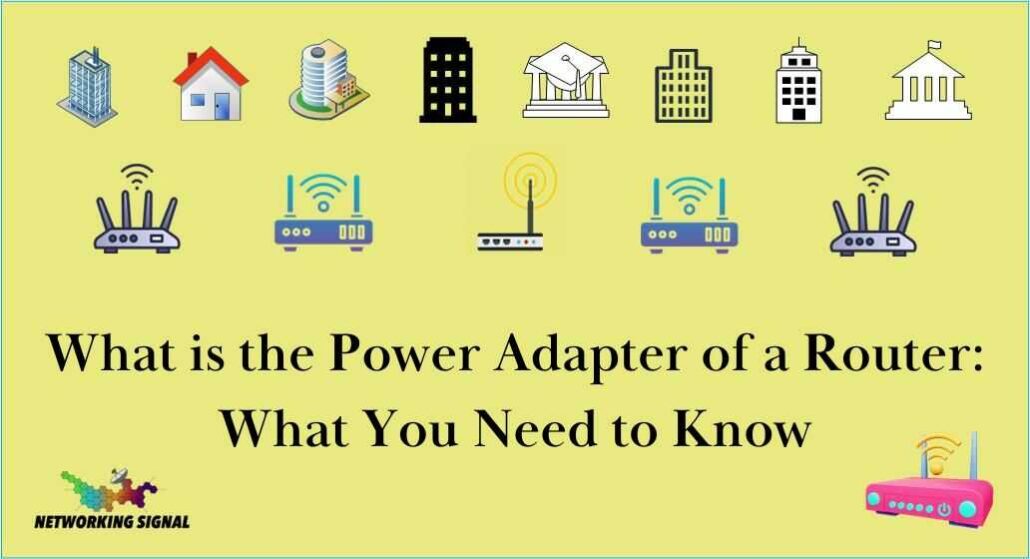 what-is-the-power-adapter-of-a-router-what-you-need-to-know_optimized