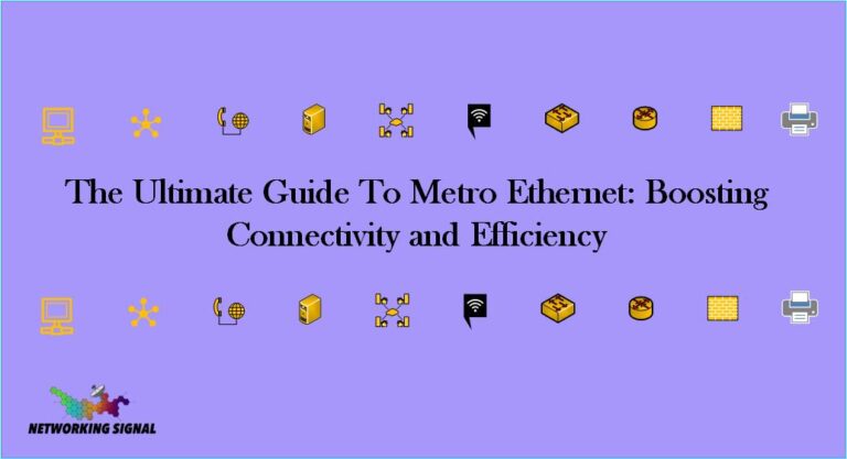 The Ultimate Guide To Metro Ethernet: Boosting Connectivity and Efficiency