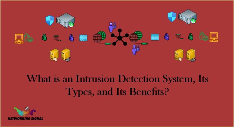 What is an Intrusion Detection System, Its Types, and Its Benefits?