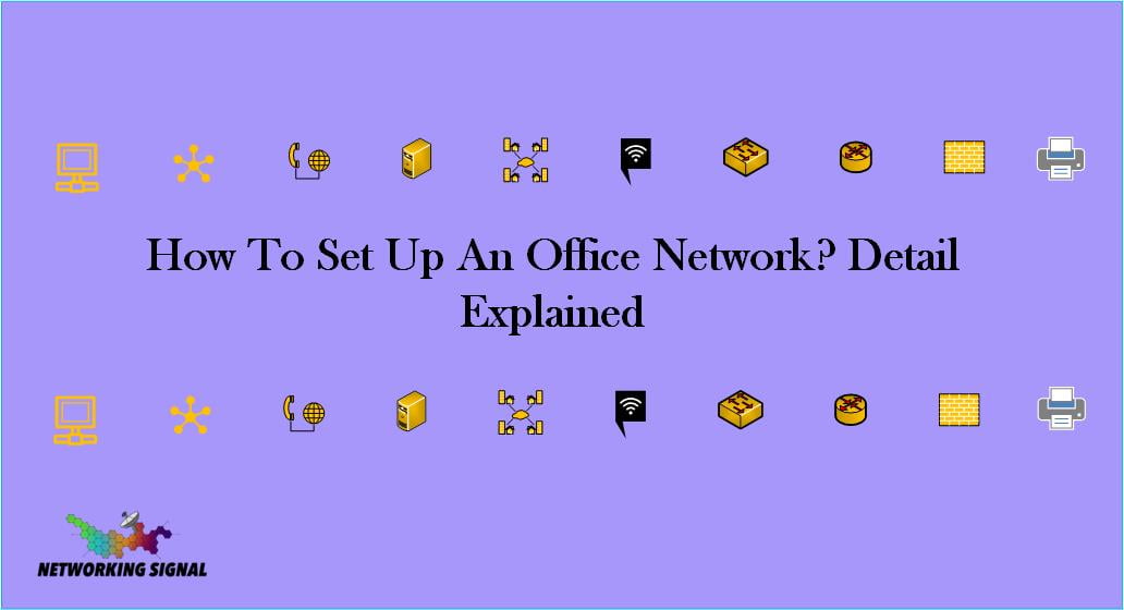 How To Set Up An Office Network Detail Explained