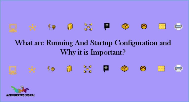 What are Running And Startup Configuration and Why it is Important?
