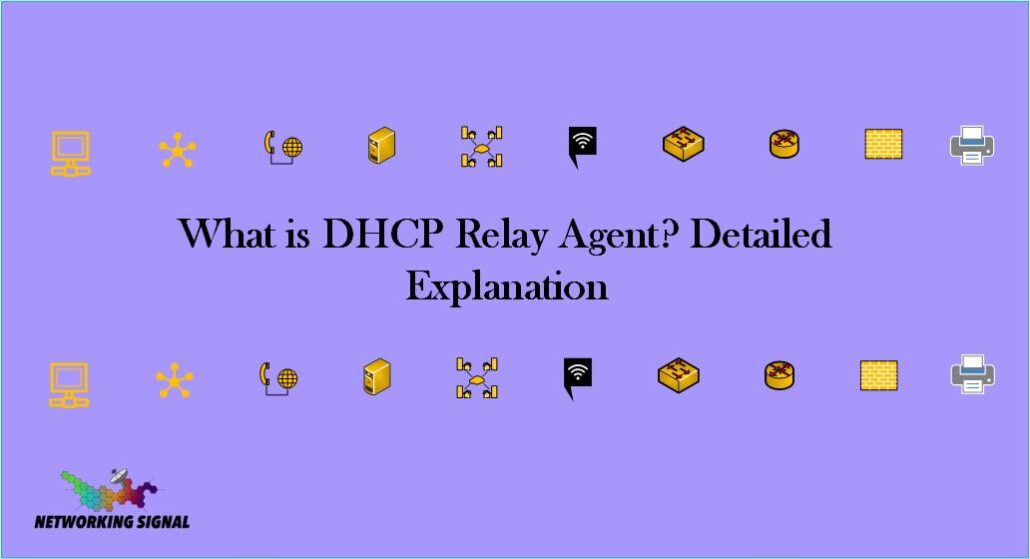 What Is DHCP Relay Agent? Detailed Explanation