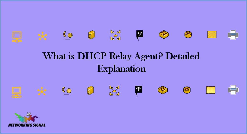 What is DHCP Relay Agent Detailed Explanation