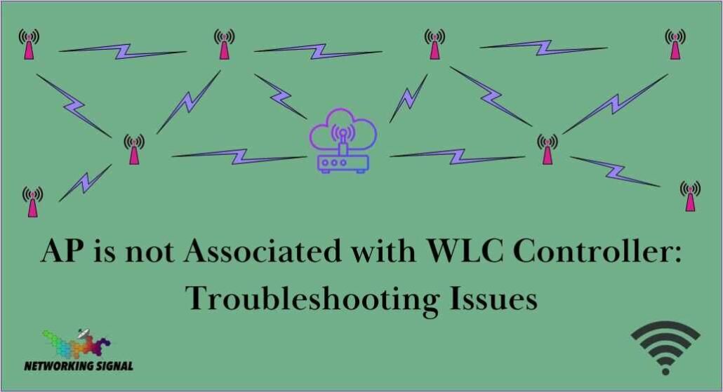 AP is not Associated with WLC Controller: Troubleshooting Issues 1 ap-is-not-associated-with-wlc-controller-troubleshooting-issues_optimized