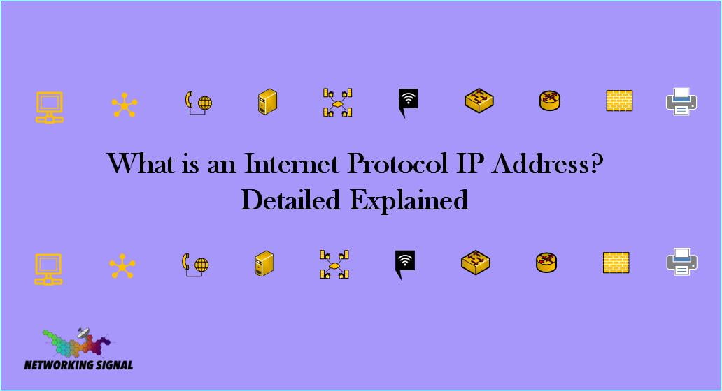 What is an Internet Protocol IP Address Detailed Explained