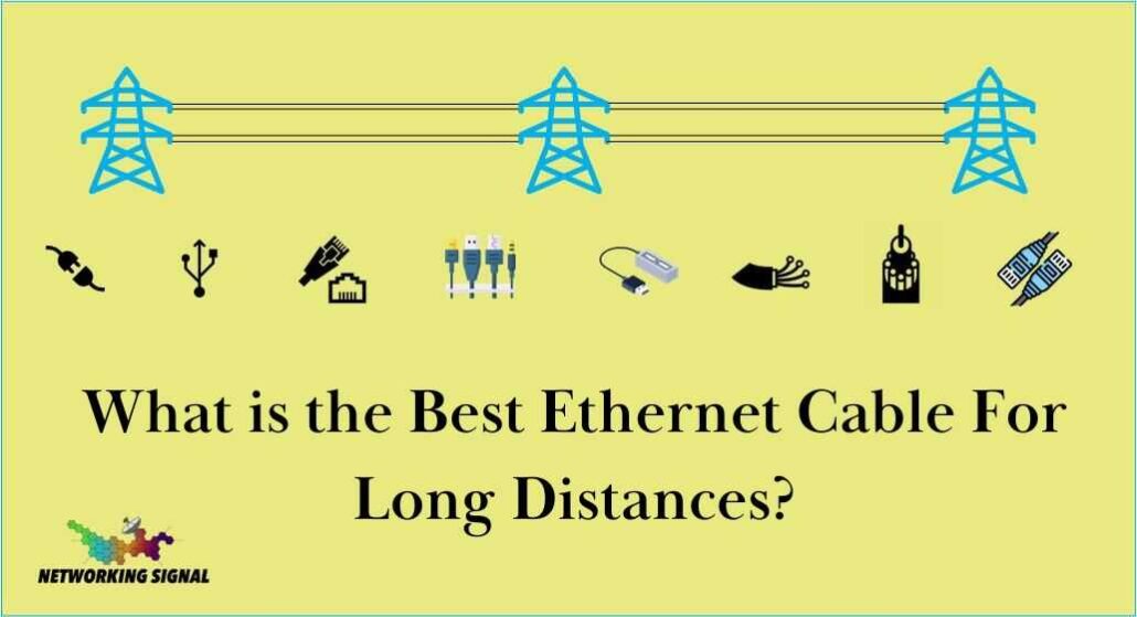 What is the Best Ethernet Cable For Long Distances? (Updated 2025) 1 what-is-the-best-ethernet-cable-for-long-distances_optimized